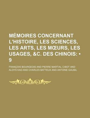 Book cover for Memoires Concernant L'Histoire, Les Sciences, Les Arts, Les M Urs, Les Usages, &C. Des Chinois (9)