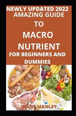 Book cover for Amazing Guide To Macro Nutrient For Beginners And Dummies