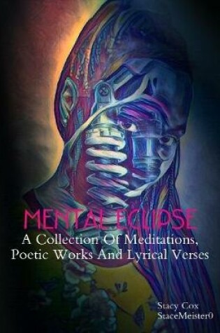 Cover of Mental Eclipse: A Collection of Meditations, Poetic Works, and Lyrical Verses