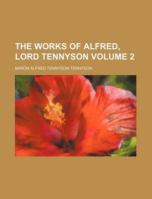 Book cover for The Works of Alfred, Lord Tennyson Volume 2