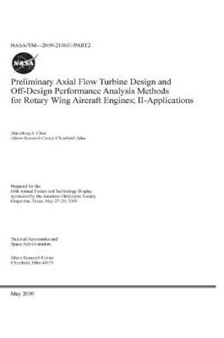 Cover of Preliminary Axial Flow Turbine Design and Off-Design Performance Analysis Methods for Rotary Wing Aircraft Engines. Part 2; Applications
