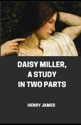 Book cover for Daisy Miller, A Study in Two Parts [Annotated]