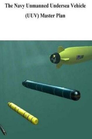 Cover of The Navy Unmanned Undersea Vehicle (UUV) Master Plan