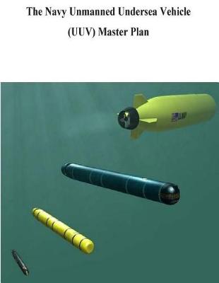 Book cover for The Navy Unmanned Undersea Vehicle (UUV) Master Plan