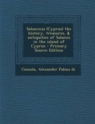 Book cover for Salaminia (Cyprus) the History, Treasures, & Antiquities of Salamis in the Island of Cyprus - Primary Source Edition