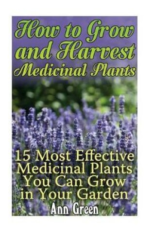 Cover of How to Grow and Harvest Medicinal Plants