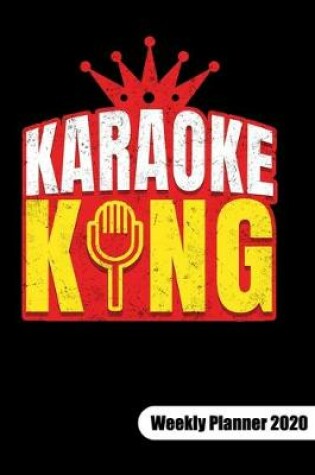 Cover of Karaoke King. Weekly Planner 2020