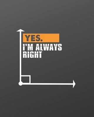 Book cover for Yes I am Always Right