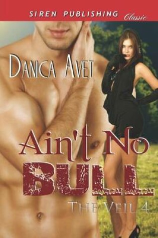 Cover of Ain't No Bull [The Veil 4] (Siren Publishing Classic)