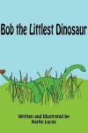 Book cover for Bob the Littlest Dinosaur