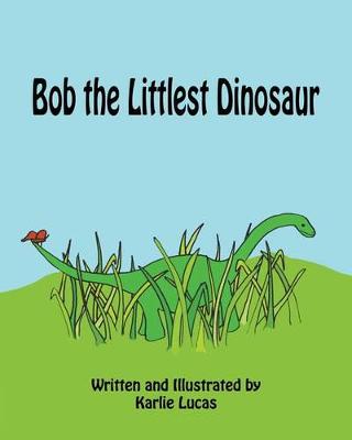 Cover of Bob the Littlest Dinosaur