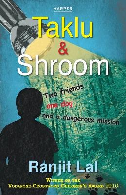 Book cover for Taklu and Shroom : Two Friends,One Dog and a Dangerous Mission