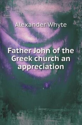 Cover of Father John of the Greek church an appreciation