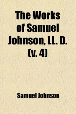 Cover of The Works of Samuel Johnson, LL.D. (Volume 4); With Murphy's Essay