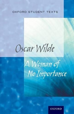 Book cover for Oxford Student Texts: A Woman of No Importance