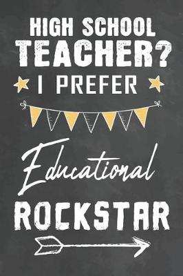 Cover of High School Teacher I Prefer Educational Rockstar