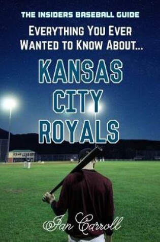 Cover of Everything You Ever Wanted to Know About Kansas City Royals