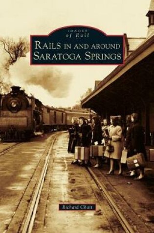 Cover of Rails in and Around Saratoga Springs