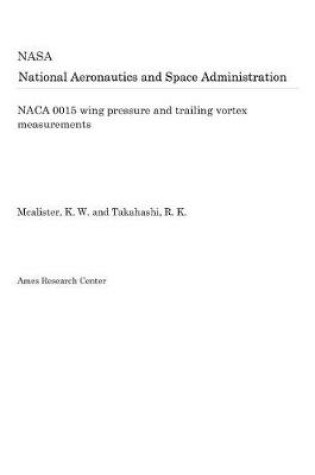 Cover of NACA 0015 Wing Pressure and Trailing Vortex Measurements