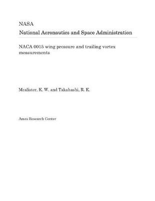 Book cover for NACA 0015 Wing Pressure and Trailing Vortex Measurements