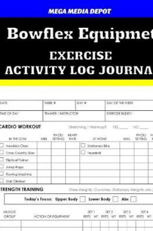 Cover of Bowflex Equipment Exercise Activity Log Journal