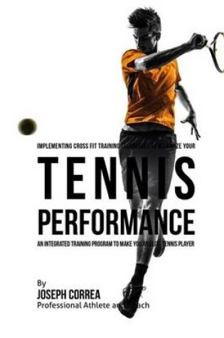 Cover of Implementing Cross Fit Training Techniques to Maximize Your Tennis Performance