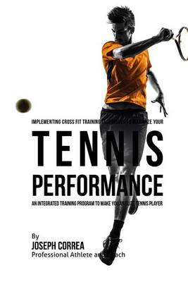 Book cover for Implementing Cross Fit Training Techniques to Maximize Your Tennis Performance