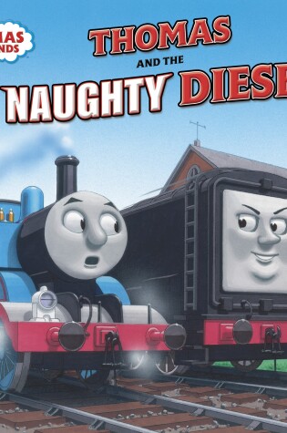 Cover of Thomas and the Naughty Diesel (Thomas & Friends)