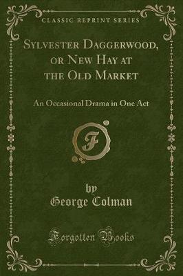 Book cover for Sylvester Daggerwood, or New Hay at the Old Market