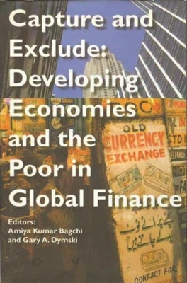 Book cover for Capture and Exclude - Developing Economies and the Poor in Global Finance