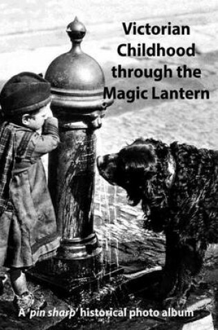 Cover of Victorian Childhood Through the Magic Lantern