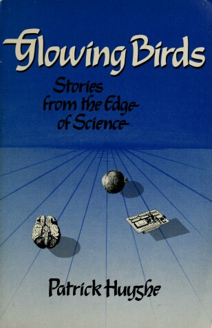 Book cover for Glowing Birds and Other Wonders at the Edge of Science