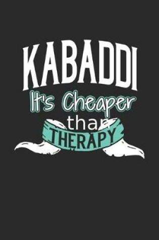 Cover of Kabaddi It's Cheaper Than Therapy