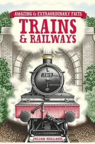 Cover of Amazing & Extraordinary Facts Trains & Railways