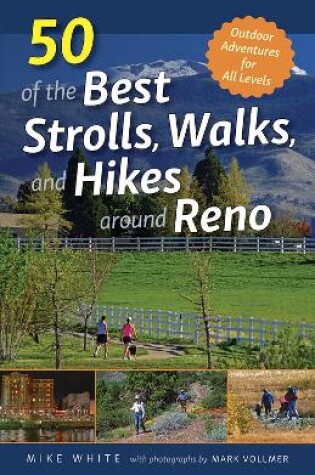 Cover of 50 of the Best Strolls, Walks, and Hikes around Reno