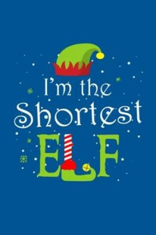 Cover of I'm The Shortest Elf Notebook