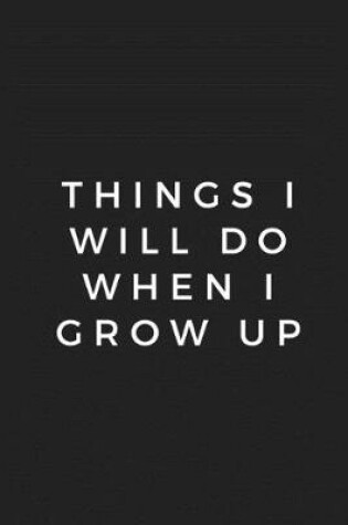 Cover of Things i will do when i grow up