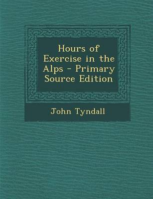 Book cover for Hours of Exercise in the Alps - Primary Source Edition