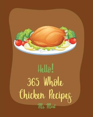 Cover of Hello! 365 Whole Chicken Recipes