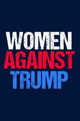 Book cover for Women Against Trump Notebook