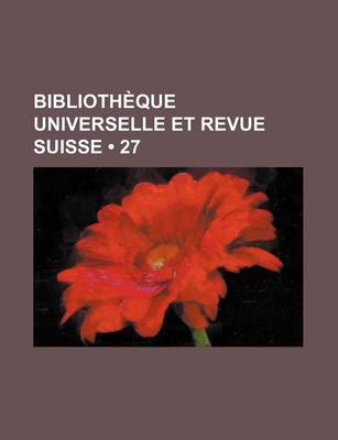 Book cover for Bibliotheque Universelle Et Revue Suisse (27 )