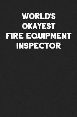 Cover of World's Okayest Fire Equipment Inspector