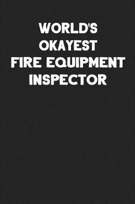 Book cover for World's Okayest Fire Equipment Inspector