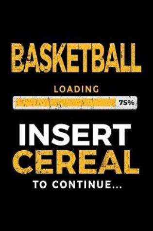 Cover of Basketball Loading 75% Insert Cereal To Continue