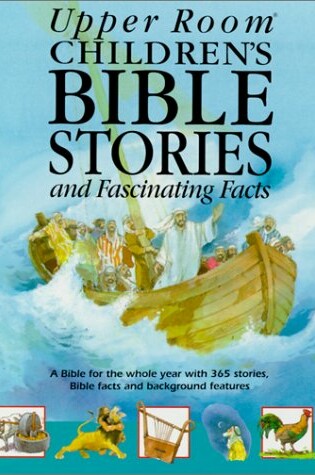 Cover of Upper Room Children's Bible Stories and Fascinating Facts