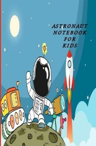 Cover of Astronaut Notebook for Kids