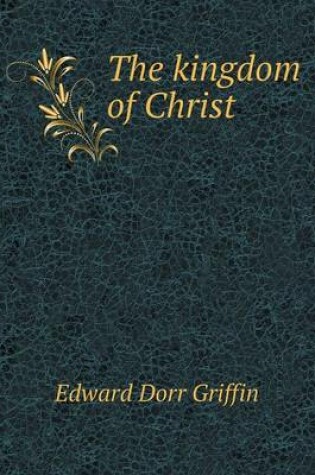 Cover of The kingdom of Christ