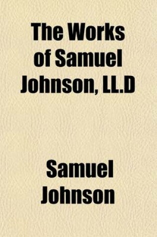 Cover of The Works of Samuel Johnson, LL.D (Volume 11); The Lives of the English Poets