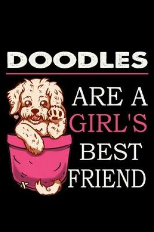 Cover of Doodles Are A Girl's Best Friend Journal 6x9 - 120 pages Funny Labradoodle Dog Gift Journal/notebook 120 pages