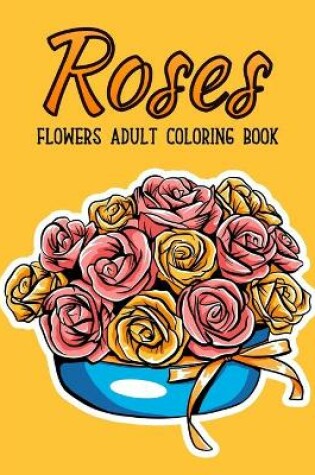 Cover of Roses Flowers Coloring Book